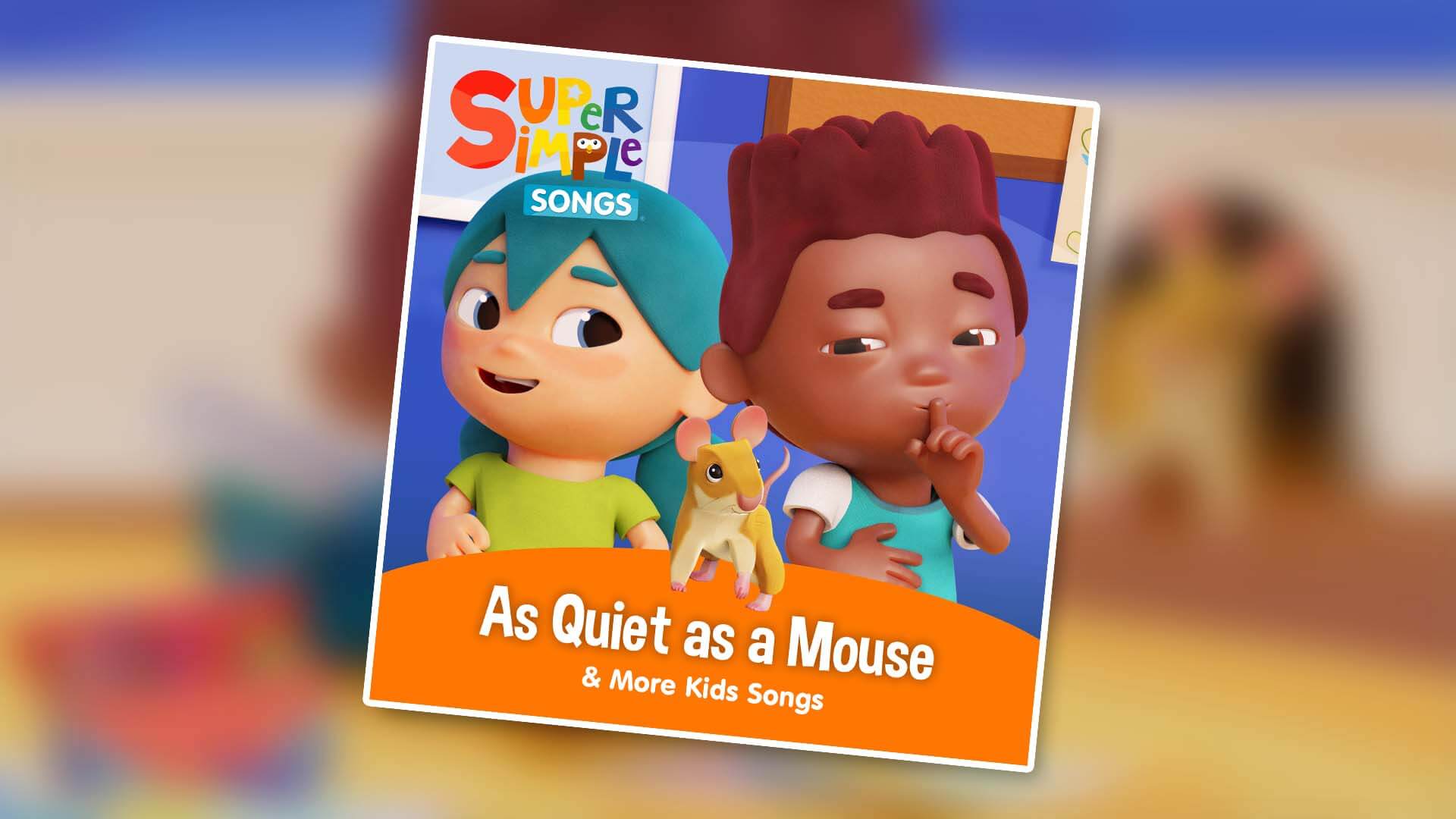 As Quiet As A Mouse & More Kids Songs